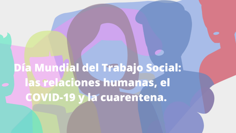 World Social Work Day: human relations, COVID-19 and quarantine.