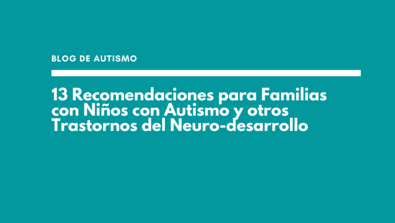 13 Recommendations for Families with Children with Autism and other Neurodevelopmental Disorders